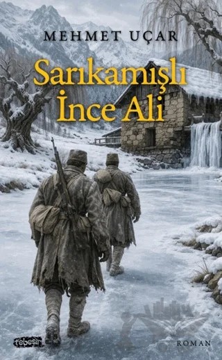 Sarıkamışlı İnce Ali – Mehmet Uçar – Tebeşir Yayınları kitap kapağı