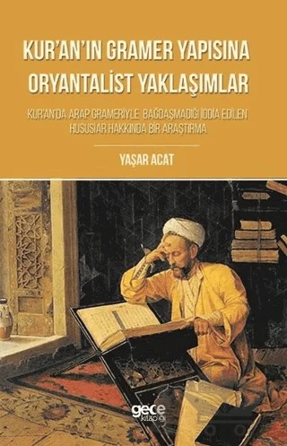 Kur'an'ın Gramer Yapısına Oryantalist Yaklaşımlar – Yaşar Acat – Gece Kitaplığı kitap kapağı