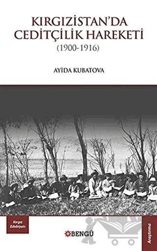 Kırgızistan'da Ceditçilik Hareketi (1900 - 1916) – Ayida Kubatova – Bengü Yayınları kitap kapağı