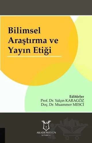 Bilimsel Araştırma ve Yayın Etiği – Muammer Mesci, Yalçın Karagöz – Akademisyen Kitabevi kitap kapağı