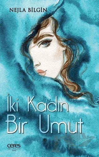 İki Kadın Bir Umut – Nejla Bilgin – Ceres Yayınları kitap kapağı