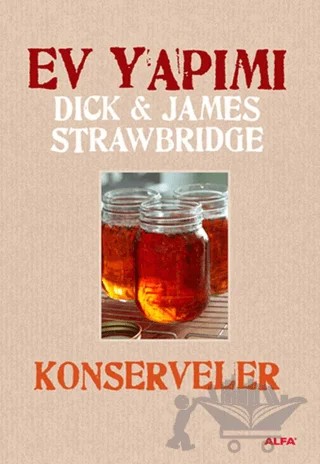 Ev Yapımı Konserveler – Dick Strawbridge, James Strawbridge – Alfa Yayınları kitap kapağı