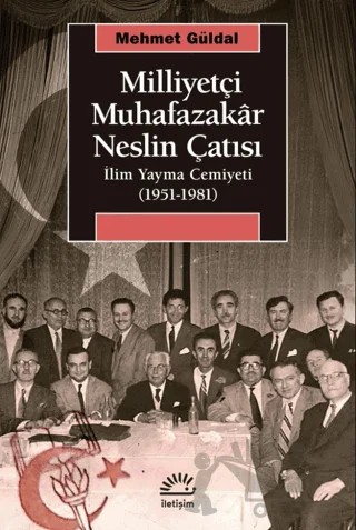 Milliyetçi Muhafazakâr Neslin Çatısı – Mehmet Güldal – İletişim Yayınevi kitap kapağı