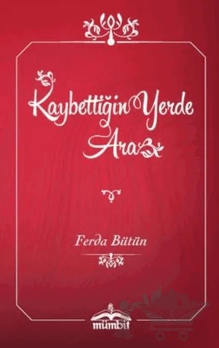 Kaybettiğin Yerde Ara (Ciltli) – Ferda Bütün – Mümbit Yayınları kitap kapağı
