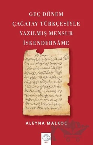 Geç Dönem Çağatay Türkçesiyle Yazılmış Mensur İskendername – Aleyna Malkoç – Post Yayınevi kitap kapağı