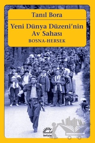 Yeni Dünya Düzeni'nin Av Sahası – Tanıl Bora – İletişim Yayınevi kitap kapağı