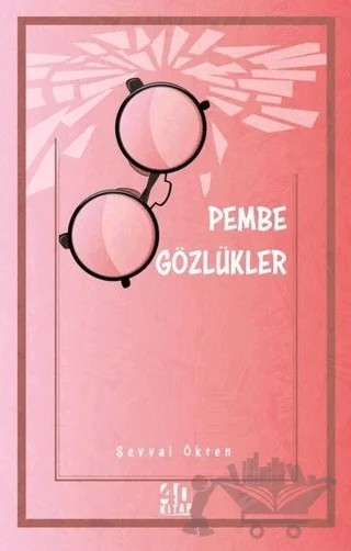 Pembe Gözlükler – Şevval Ökten – 40 Kitap kitap kapağı
