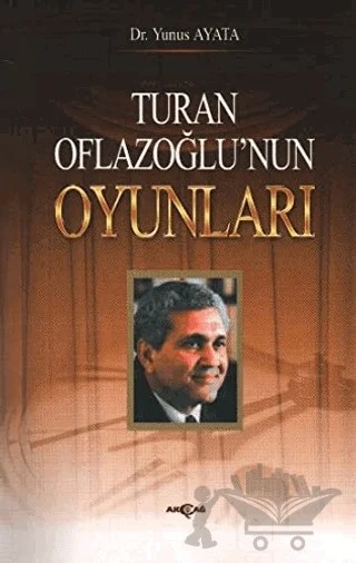 Turan Oflazoğlu Oyunları – Yunus Ayata – Akçağ Yayınları kitap kapağı