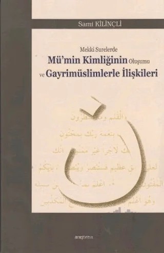 Mekki Surelerde Mü'nin Kimliğinin Oluşumu ve Gayrimüslimlerle İlişkileri – Sami Kılınçlı – Araştırma Yayınları kitap kapağı