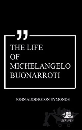 The Life of Michelangelo Buonarroti – John Addington Symonds – Serüven Yayınevi kitap kapağı