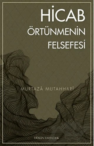 Hicab / Örtünmenin Felsefesi – Murtaza Mutahhari – Düşün Yayıncılık kitap kapağı