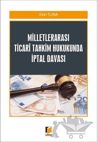 Milletlerarası Ticari Tahkim Hukukunda İptal Davası – Ekin Tuna – Adalet Yayınevi kitap kapağı