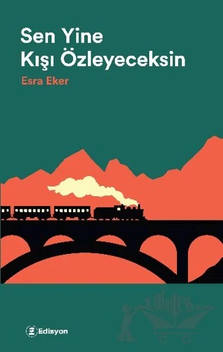 Sen Yine Kışı Özleyeceksin – Esra Eker – Edisyon Kitap kitap kapağı
