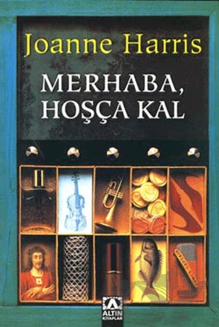 Merhaba, Hoşça Kal – Joanne Harris – Altın Kitaplar kitap kapağı