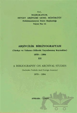 Arşivcilik Bibliyografyası 1979 - 1994 - 3 / A Bibliography on Archival Archival Studies 1979 - 1994 – Kolektif – Devlet Arşivleri Genel Müdürlüğü kitap kapağı