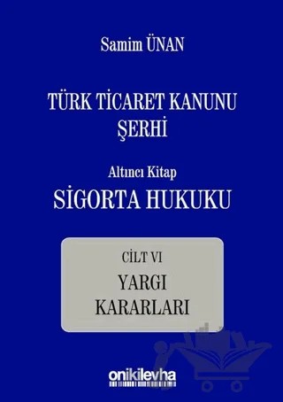 Türk Ticaret Kanunu Şerhi - Altıncı Kitap Sigorta Hukuku – Samim Ünan – On İki Levha Yayınları kitap kapağı