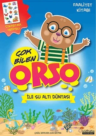 Çok Bilen Orso İle Su Altı Dünyası - Faaliyet Kitabı – Çağıl Baykara – Vidhata Yayınları kitap kapağı
