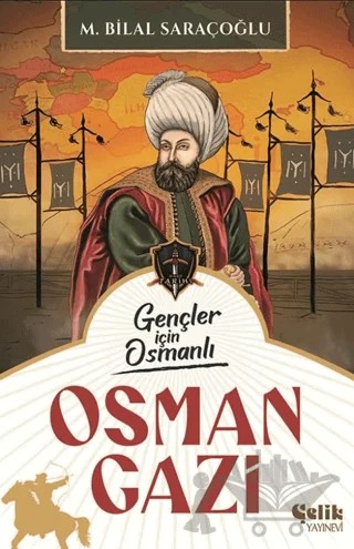 Gençler için Osmanlı: Osman Gazi – M. Bilal Saraçoğlu – Çelik Yayınevi kitap kapağı