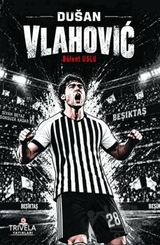 Dusan Vlahovic – Bülent Uslu – Trivela Yayınları kitap kapağı