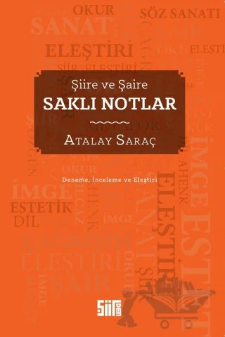 Şiire ve Şaire Saklı Notlar – Atalay Saraç – Şiirden Yayıncılık kitap kapağı