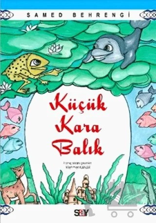 Küçük Kara Balık – Samed Behrengi – Say Çocuk kitap kapağı
