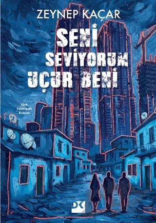 Seni Seviyorum Uçur Beni – Zeynep Kaçar – Doğan Kitap kitap kapağı