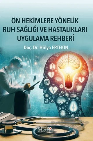 Ön Hekimlere Yönelik Ruh Sağlığı ve Hastalıkları Uygulama Rehberi – Hülya Ertekin – Artikel Akademi kitap kapağı