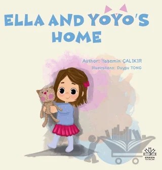 Ella And Yoyo's Home – Yasemin Çalıkır – Eriken Yayınları kitap kapağı