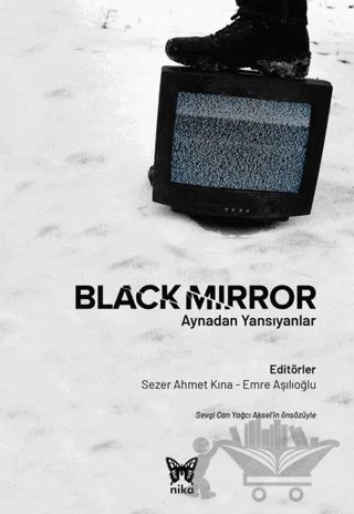 Black Mirror: Aynadan Yansıyanlar – Emre Aşılıoğlu, Sezer Ahmet Kına – Nika Yayınevi kitap kapağı