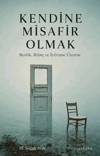 Kendine Misafir Olmak – Mustafa Selçuk Beşli – Ayrıkotu Yayınları kitap kapağı