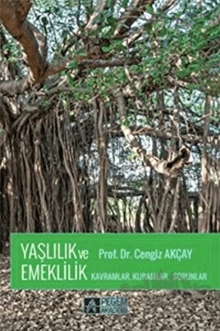 Yaşlılık ve Emeklilik – Cengiz Akçay – Pegem Akademi Yayıncılık kitap kapağı