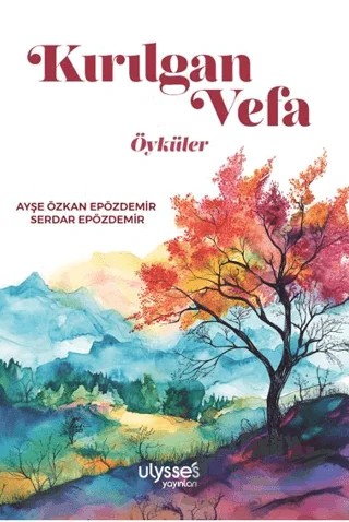 Kırılgan Vefa – Serdar Epözdemir, Ayşe Özkan Epözdemir – Ulysses Yayınları kitap kapağı