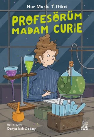 Profesörüm Madam Curie – Nur Muslu Tiftikci – İthaki Çocuk Yayınları kitap kapağı