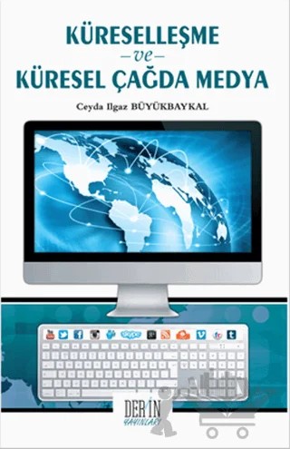Küreselleşme ve Küresel Çağda Medya – Ceyda Ilgaz Büyükbaykal – Derin Yayınları kitap kapağı