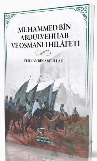 Muhammed Bin Abdulvehhab ve Osmanlı Hilafeti – Furkan Bin Abdullah – Im Auftrag des Islam kitap kapağı