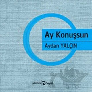 Ay Konuşsun – Aydan Yalçın – Hayal Yayınları kitap kapağı