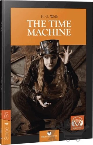 The Time Machine - Stage 4 - İngilizce Hikaye – H. G. Wells – MK Publications kitap kapağı