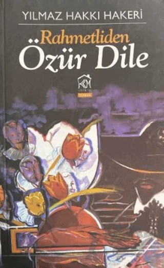 Rahmetliden Özür Dile – Yılmaz Hakkı Hakeri – Kurgu Kültür Merkezi kitap kapağı
