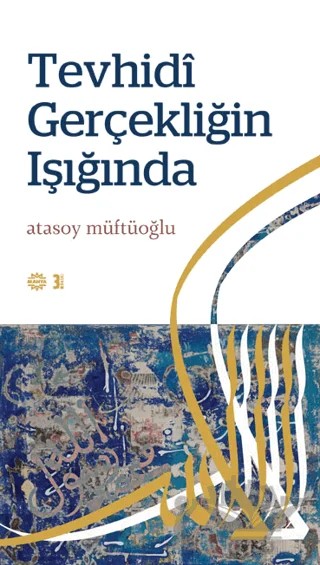 Tevhidi Gerçekliğin Işığında – Atasoy Müftüoğlu – Mahya Yayınları kitap kapağı