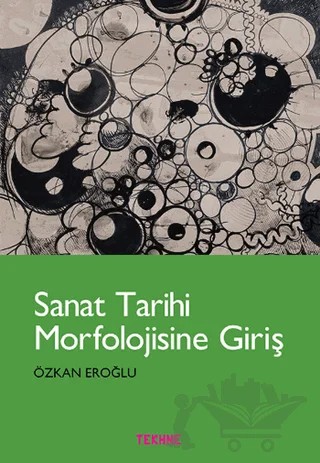 Sanat Tarihi Morfolojisine Giriş – Özkan Eroğlu – Tekhne Yayınları kitap kapağı