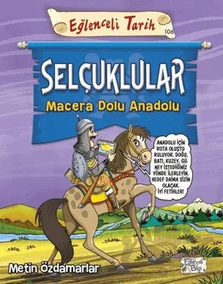Selçuklular - Macera Dolu Anadolu – Metin Özdamarlar – Eğlenceli Bilgi Yayınları kitap kapağı