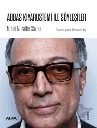 Abbas Kiyarüstemi İle Söyleşiler – Mehdi Muzaffer Saveci – Alfa Yayınları kitap kapağı