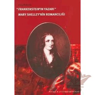 Frankenstein’in Yazarı Mary Shelley’nin Romancılığı – Erinç Özdemir – İstanbul Bilgi Üniversitesi Yayınları kitap kapağı