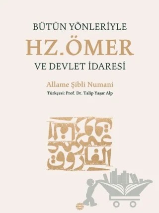 Bütün Yönleriyle Hz. Ömer ve Devlet İdaresi – Allame Şibli Numani – Mahya Yayınları kitap kapağı