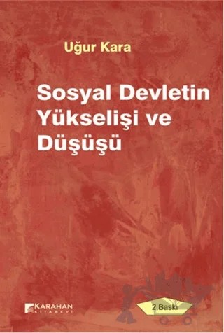 Sosyal Devletin Yükselişi ve Düşüşü – Uğur Kara – Karahan Kitabevi kitap kapağı