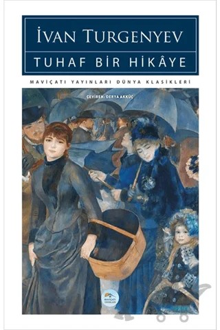 Tuhaf Bir Hikaye – Ivan Sergeyevich Turgenev, Ivan Sergeyeviç Turgenyev – Maviçatı Yayınları kitap kapağı