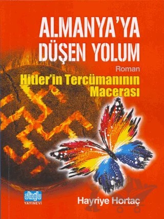 Almanya'ya Düşen Yolum - Hitlerin Tercümanının Macerası – Hayriye Hortaç – Alioğlu Yayınları kitap kapağı