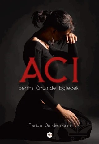 Acı - Benim Önümde Eğilecek – Feride Gerdelmann – Tilki Kitap kitap kapağı