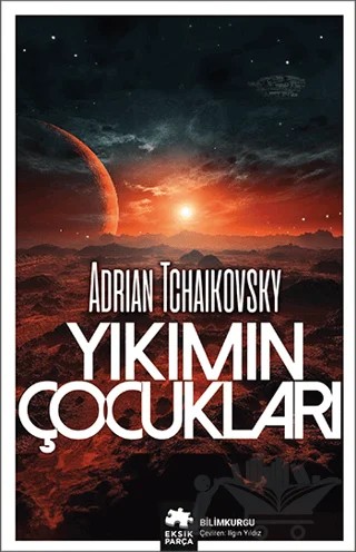 Yıkımın Çocukları – Adrian Tchaikovsky – Eksik Parça Yayınları kitap kapağı