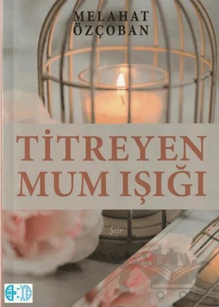 Titreyen Mum Işığı – Melahat Özçoban – Elya Yayıncılık kitap kapağı
